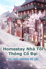 Homestay Nhà Tôi Thông Cổ Đại (Bản Dịch)