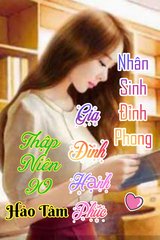 Thập Niên 90: Nhân Sinh Đỉnh Phong - Gia Đình Hạnh Phúc
