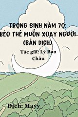 Trọng Sinh Năm 70: Béo Thê Muốn Xoay Người