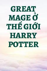 Great Mage ở thế giới Harry Potter