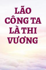 Lão Công Ta Là Thi Vương