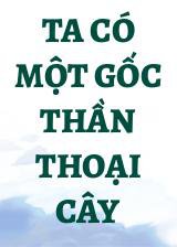 Ta Có Một Gốc Thần Thoại Cây