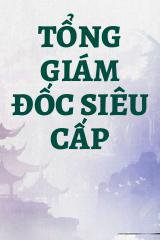 Tổng Giám Đốc Siêu Cấp