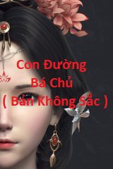 Con Đường Bá Chủ ( Bản Không Sắc )