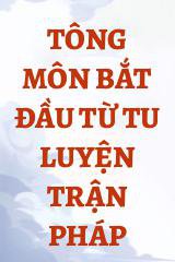 Tông Môn Bắt Đầu Từ Tu Luyện Trận Pháp